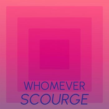 Various Artists - Whomever Scourge
