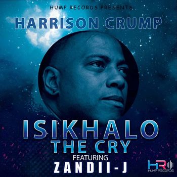 Harrison Crump - Isikhalo The Cry