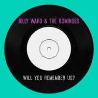 Billy Ward & The Dominoes - Will You Remember Us?