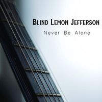 Blind Lemon Jefferson - Never Be Alone
