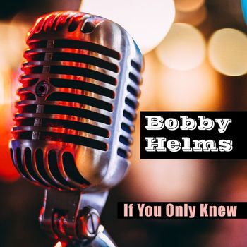 Bobby Helms - If You Only Knew