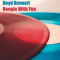 Boyd Bennett - Boogie With You