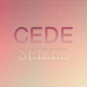 Various Artists - Cede Seized