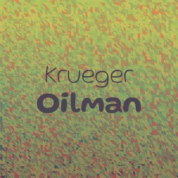 Various Artists - Krueger Oilman