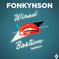 Fonkynson - Wired (Bastion Remix)