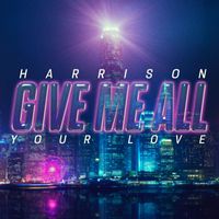 Harrison - Give Me All Your Love