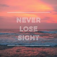 July - Never Lose Sight