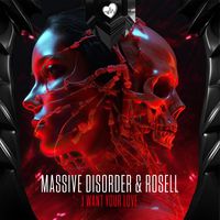 Massive Disorder and Rosell - I Want Your Love