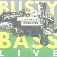 Busty and the Bass - Live From London (Live)