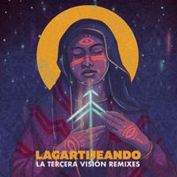 Lagartijeando - La Tercera Visíon Remixes