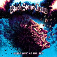 Black Stone Cherry - Screamin’ At The Sky (Explicit)