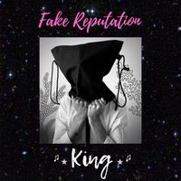 King - Fake Reputation (Explicit)