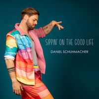 Daniel Schuhmacher - Sippin' on the Good Life