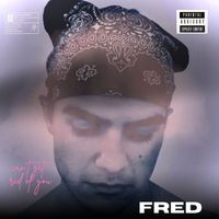 Fred - can't get rid of you (Explicit)
