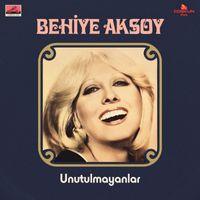 Behiye Aksoy - Unutulmayanlar