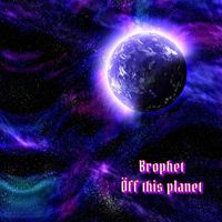Prophet - Öff This Planet (Explicit)