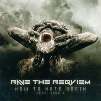 Rave the Reqviem - How To Hate Again (Explicit)