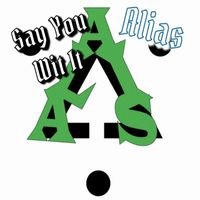 Alias - Say You Wit It