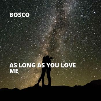 Bosco - As Long As You Love Me