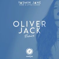 Yasmin Jane - Come a Little Closer (Oliver Jack Remix)