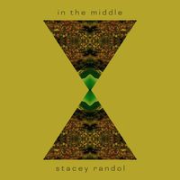 Stacey Randol - In the Middle