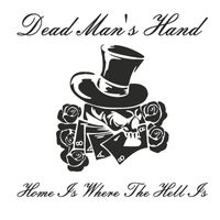 Dead Man's Hand - Home Is Where the Hell Is