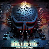Ballistic - Brain Damage