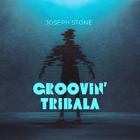 Joseph Stone - Groovin' Tribala