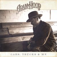 Adam Hood - Cars, Trucks & Me
