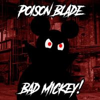 Poison Blade - Bad Mickey!