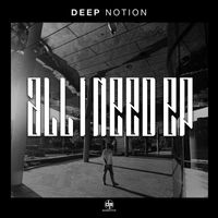 Deep Notion - All I Need - EP