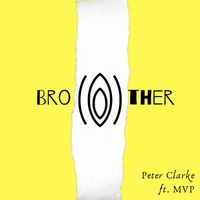 Peter Clarke - Brother (feat. MVP) (Explicit)