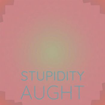 Various Artists - Stupidity Aught
