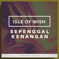 Isle of Wish - Sepenggal Kenangan
