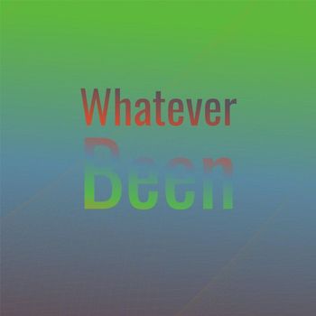 Various Artists - Whatever Been