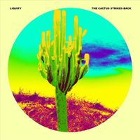 Liquify - The Cactus Strikes Back
