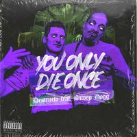 Destructo - You Only Die Once (feat. Snoop Dogg)