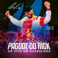 Rick - Fogo e Dinamite (Pagode do Rick, Ao Vivo em Guarulhos)