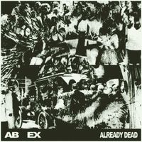 Ab Ex - Already Dead