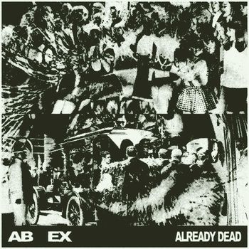 Ab Ex - Already Dead