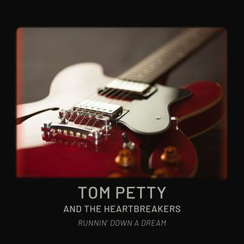 Tom Petty And The Heartbreakers - Runnin' Down A Dream