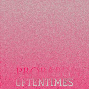Various Artists - Probably Oftentimes
