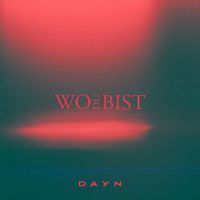 Dayn - Wo Du bist