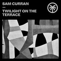 Sam Curran - Twilight On The Terrace (Explicit)