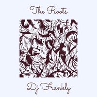 DJ Frankly - The Roots
