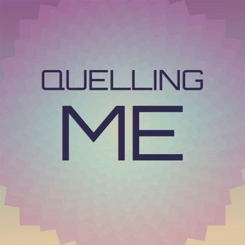 Various Artists - Quelling Me