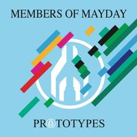 Members Of Mayday - Prototypes