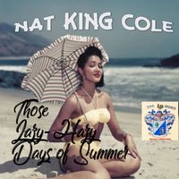 Nat King Cole - Those Lazy, Hazy, Crazy Days of Summer