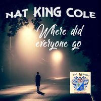 Nat King Cole - Where Did Everyone Go