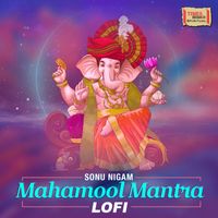 Sonu Nigam - Mahamool Mantra (LoFi)